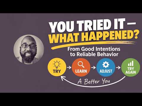 You Tried to Change — What Happened? | How to Actually Follow Through